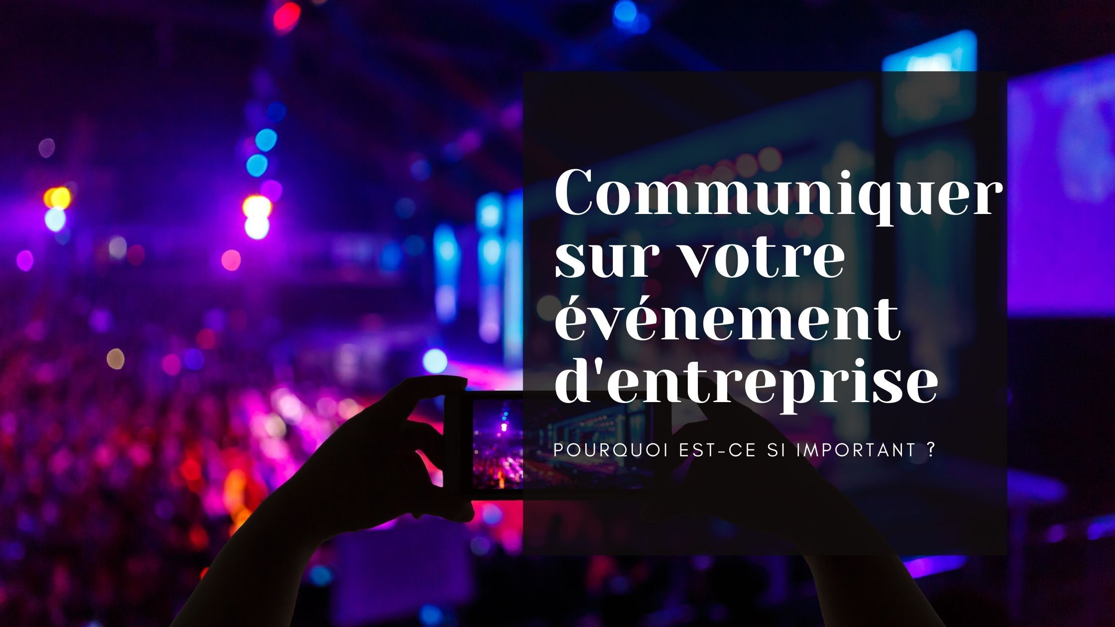 LA COMMUNICATION SUR VOTRE EVENEMENT D'ENTREPRISE